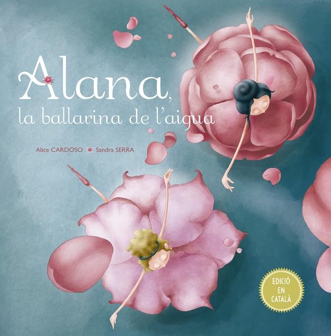 ALANA LA BALLARINA DE L´AIGUA | 9788491451792 | CARDOSO, ALICE | Galatea Llibres | Llibreria online de Reus, Tarragona | Comprar llibres en català i castellà online