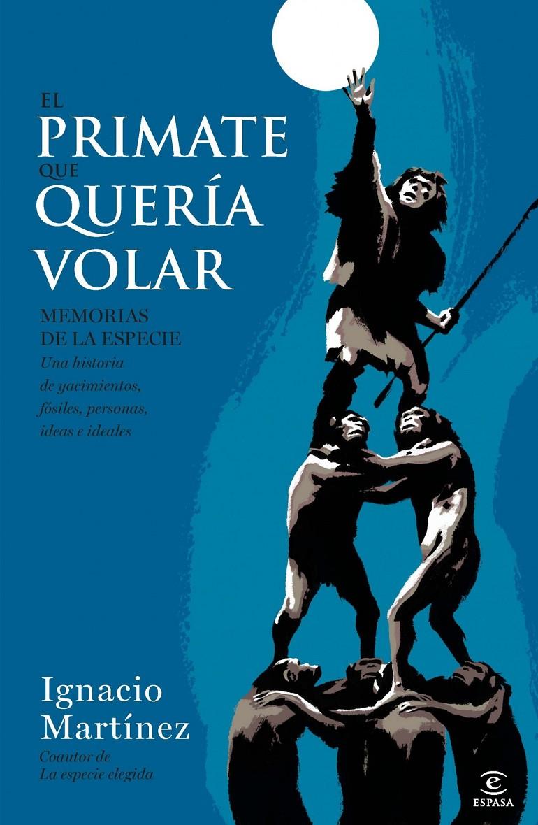 EL PRIMATE QUE QUERÍA VOLAR | 9788467002874 | MARTÍNEZ, IGNACIO | Galatea Llibres | Llibreria online de Reus, Tarragona | Comprar llibres en català i castellà online