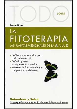 TODO SOBRE LA FITOTERAPIA LAS PLANTAS MEDICINALES DE A A Z | 9788493303983 | BRIGO, BRUNO | Galatea Llibres | Llibreria online de Reus, Tarragona | Comprar llibres en català i castellà online