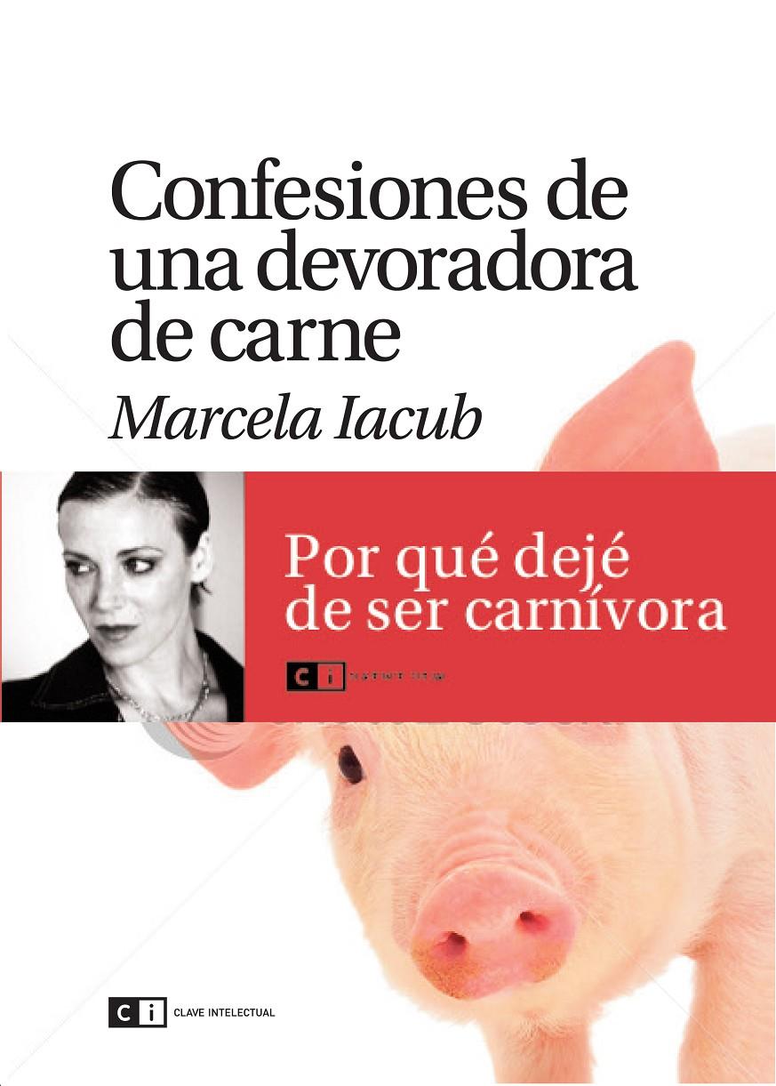 CONFESIONES DE UNA DEVORADORA DE CARNE | 9788493947156 | IACUB, MARCELA | Galatea Llibres | Llibreria online de Reus, Tarragona | Comprar llibres en català i castellà online