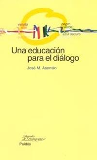 EDUCACION PARA EL DIALOGO, UNA | 9788449315916 | ASENSIO, J.M. | Galatea Llibres | Llibreria online de Reus, Tarragona | Comprar llibres en català i castellà online