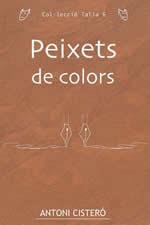 PEIXETS DE COLORS | 9788496035720 | ANTONI CISTERÓ | Galatea Llibres | Llibreria online de Reus, Tarragona | Comprar llibres en català i castellà online