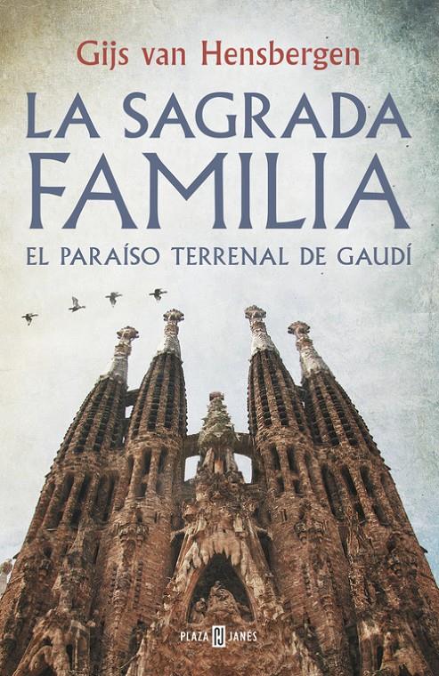 LA SAGRADA FAMILIA. EL PARAÍSO TERRENAL DE GAUDÍ | 9788401347139 | HENSBERGEN, GIJS VAN | Galatea Llibres | Llibreria online de Reus, Tarragona | Comprar llibres en català i castellà online