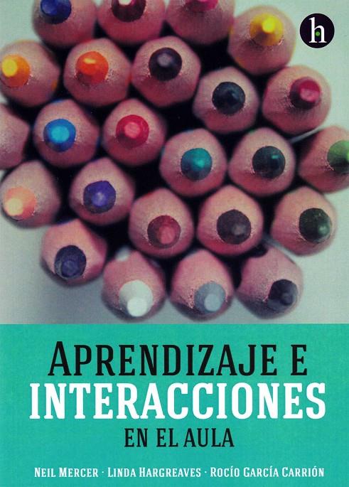 APRENDIZAJE E INTERACCIONES EN EL AULA | 9788494005220 | MERCER, NEIL/HARGREAVES, LINDA/GARCíA CARRIóN, ROCíO/SOLER GALLART, MARTA | Galatea Llibres | Llibreria online de Reus, Tarragona | Comprar llibres en català i castellà online