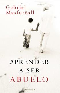 APRENDER A SER ABUELO | 9788466648844 | MASFURROLL, GABIEL | Galatea Llibres | Librería online de Reus, Tarragona | Comprar libros en catalán y castellano online