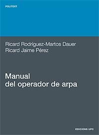 MANUAL DEL OPERADOR DE ARPA | 9788483011218 | JAIME PEREZ, RICARD | Galatea Llibres | Librería online de Reus, Tarragona | Comprar libros en catalán y castellano online