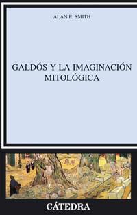 GALDÓS Y LA IMAGINACIÓN MITOLÓGICA | 9788437622460 | SMITH, ALAN | Galatea Llibres | Llibreria online de Reus, Tarragona | Comprar llibres en català i castellà online