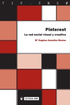 PINTEREST. LA RED SOCIAL VISUAL Y CREATIVA | 9788490299319 | GONZÁLEZ MACÍAS, MARIA ÁNGELES | Galatea Llibres | Llibreria online de Reus, Tarragona | Comprar llibres en català i castellà online