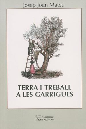 TERRA I TREBALL A LES GARRIGES | 9788479353575 | MATEU, JOSEP JOAN | Galatea Llibres | Llibreria online de Reus, Tarragona | Comprar llibres en català i castellà online