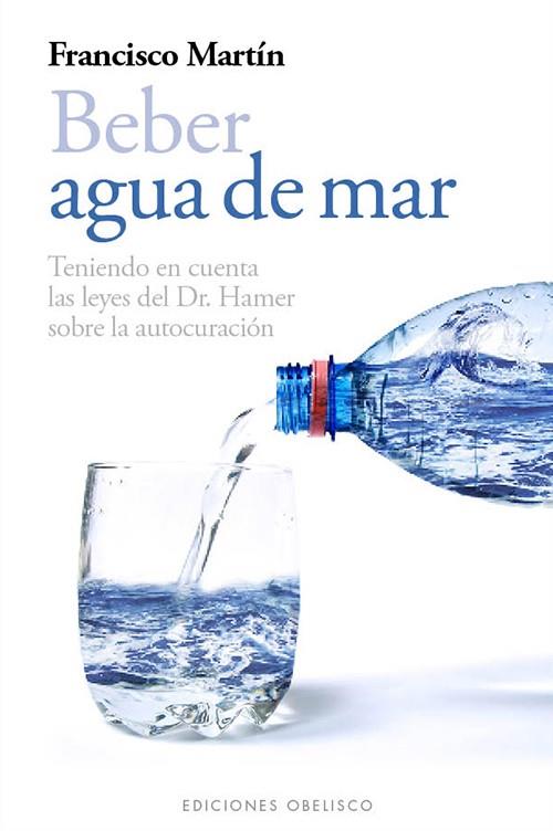 BEBER AGUA DE MAR | 9788497778985 | MARTÍN GARCÍA, FRANCISCO | Galatea Llibres | Llibreria online de Reus, Tarragona | Comprar llibres en català i castellà online