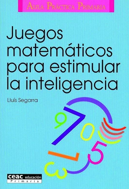 JUEGOS MATEMATICOS PARA ESTIMULAR LA INTELIGENCIA | 9788432986574 | SEGARRA, LLUIS | Galatea Llibres | Llibreria online de Reus, Tarragona | Comprar llibres en català i castellà online