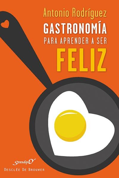 GASTRONOMÍA PARA APRENDER A SER FELIZ | 9788433027351 | RODRÍGUEZ HERNÁNDEZ, ANTONIO | Galatea Llibres | Llibreria online de Reus, Tarragona | Comprar llibres en català i castellà online