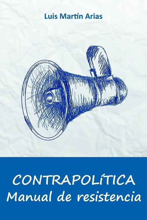 CONTRAPOLÍTICA | 9788416822003 | MARTÍN ARIAS, LUIS | Galatea Llibres | Llibreria online de Reus, Tarragona | Comprar llibres en català i castellà online