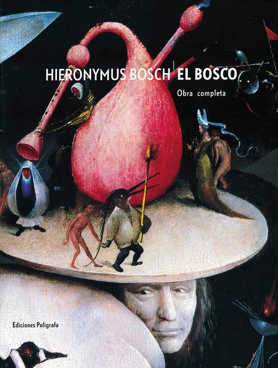 HYERONIMUS BOSCH. EL BOSCO. OBRA COMPLETA | 9788434310803 | KOLDEWIJ, JOS/VANDENBROECK, PAUL/VERMET, BERNARD | Galatea Llibres | Librería online de Reus, Tarragona | Comprar libros en catalán y castellano online