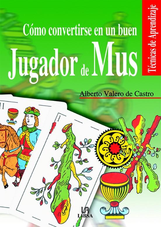 COMO CONVERTIRSE EN UN BUEN JUGADOR DE MUS | 9788466206440 | VALERO DE CASTRO, ALBERTO | Galatea Llibres | Llibreria online de Reus, Tarragona | Comprar llibres en català i castellà online