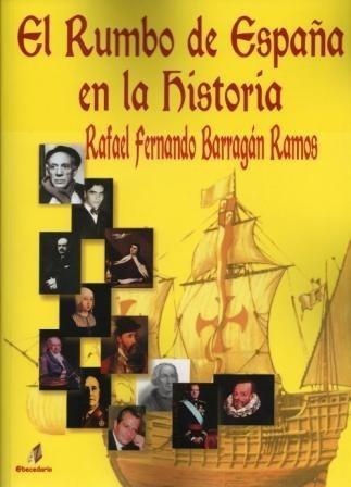 RUMBO DE ESPAÑA EN LA HISTORIA | 9788492669271 | BARRAGÁN RAMOS, RAFAEL FERNANDO | Galatea Llibres | Llibreria online de Reus, Tarragona | Comprar llibres en català i castellà online