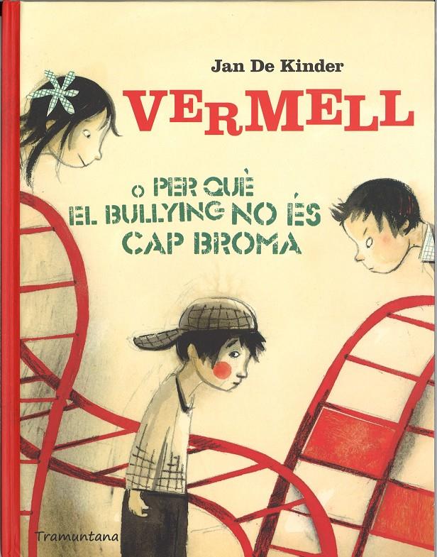 VERMELL O PER QUÈ EL BULLYING NO ÉS CAP BROMA | 9788494166235 | DE KINDER, JAN | Galatea Llibres | Llibreria online de Reus, Tarragona | Comprar llibres en català i castellà online