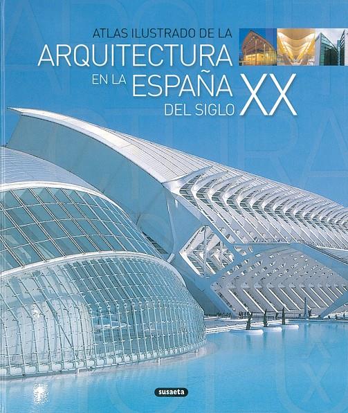 ATLAS ILUSTRADO DE LA ARQUITECTURA EN LA ESPAÑA DEL S.XX | 9788430556717 | VARIOS AUTORES | Galatea Llibres | Llibreria online de Reus, Tarragona | Comprar llibres en català i castellà online