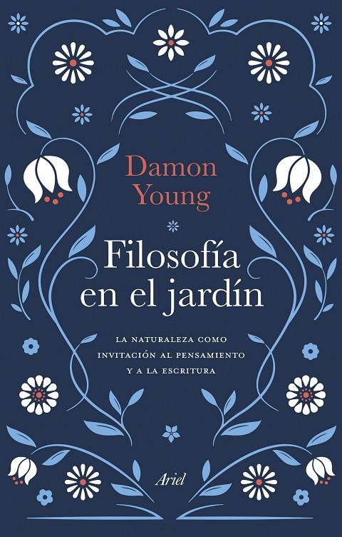 FILOSOFIA EN EL JARDIN LA NATURALEZA COMO INVITACION AL PENSAMIENTO Y LA ESCRITURA | 9788434436503 | YOUNG, DAMON | Galatea Llibres | Librería online de Reus, Tarragona | Comprar libros en catalán y castellano online