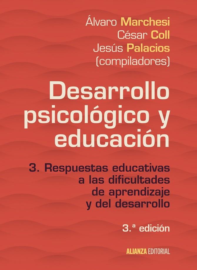 DESARROLLO PSICOLÓGICO Y EDUCACIÓN. 3. RESPUESTAS EDUCATIVAS A LAS DIFICULTADES DE APRENDIZAJE Y DEL DESARROLLO | 9788491046097 | MARCHESI, ÁLVARO/PALACIOS, JESÚS/COLL, CÉSAR | Galatea Llibres | Llibreria online de Reus, Tarragona | Comprar llibres en català i castellà online