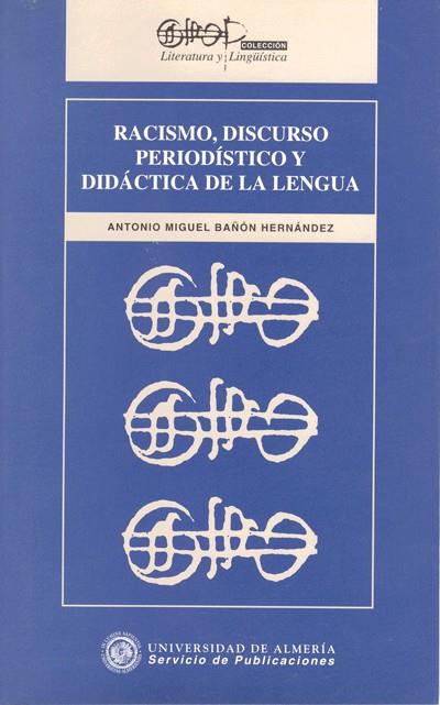 RACISMO, DISCURSO PERIODISMO Y DIDACTICA DE LA LEN | 9788482400341 | BAÑON HERNANDEZ, ANTONIO MIGUEL | Galatea Llibres | Llibreria online de Reus, Tarragona | Comprar llibres en català i castellà online