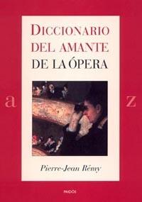 DICCIONARIO DEL AMANTE DE LA OPERA | 9788449318719 | REMY, PIERRE-JEAN | Galatea Llibres | Llibreria online de Reus, Tarragona | Comprar llibres en català i castellà online