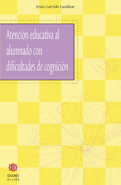 ATENCION EDUCATIVA AL ALUMNADO CON DIFICULTADES DE COGNICION | 9788497001731 | GARRIDO LANDIVAR, JESUS | Galatea Llibres | Llibreria online de Reus, Tarragona | Comprar llibres en català i castellà online