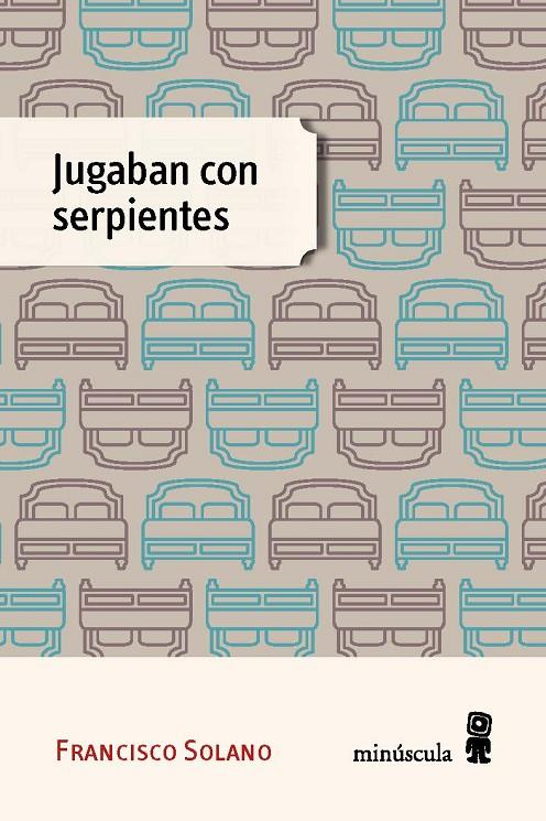 JUGABAN CON SERPIENTES | 9788494534843 | SOLANO, FRANCISCO | Galatea Llibres | Llibreria online de Reus, Tarragona | Comprar llibres en català i castellà online