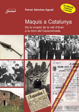 MAQUIS A CATALUNYA. DE LA INVASIO DE LA VALL D'ARAN A LA ... | 9788479356125 | SANCHEZ AGUSTI, FERRAN | Galatea Llibres | Llibreria online de Reus, Tarragona | Comprar llibres en català i castellà online