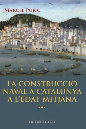 LA CONSTRUCCIÓ NAVAL A CATALUNYA A L'EDAT MITJANA | 9788415267447 | PUJOL I HAMELINK, MARCEL | Galatea Llibres | Librería online de Reus, Tarragona | Comprar libros en catalán y castellano online