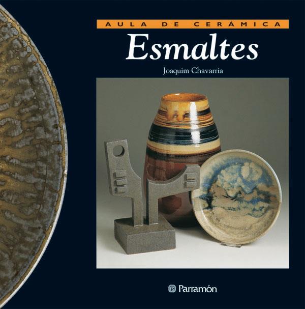 ESMALTES. AULA DE CERAMICA | 9788434217645 | CHAVARRIA, JOAQUIM | Galatea Llibres | Librería online de Reus, Tarragona | Comprar libros en catalán y castellano online