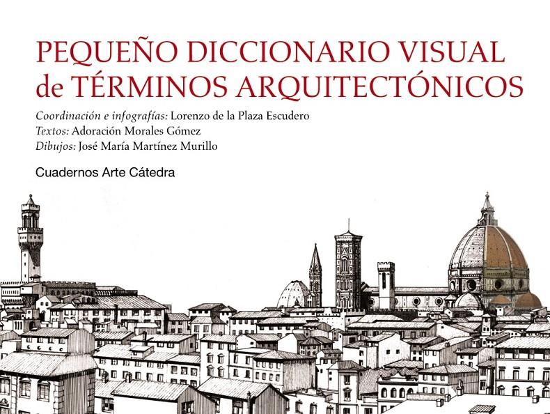 PEQUEÑO DICCIONARIO VISUAL DE TÉRMINOS ARQUITECTÓNICOS | 9788437631257 | PLAZA ESCUDERO, LORENZO DE LA/MORALES GÓMEZ, ADORACIÓN/MARTÍNEZ MURILLO, JOSÉ MARÍA | Galatea Llibres | Librería online de Reus, Tarragona | Comprar libros en catalán y castellano online