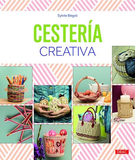 CESTERíA CREATIVA | 9788498745702 | BéGOT, SYLVIE | Galatea Llibres | Llibreria online de Reus, Tarragona | Comprar llibres en català i castellà online