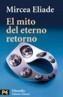 MITO DEL ETERNO RETORNO - ARQUETIPO Y REPETICION | 9788420636078 | ELIADE, MIRCEA | Galatea Llibres | Llibreria online de Reus, Tarragona | Comprar llibres en català i castellà online