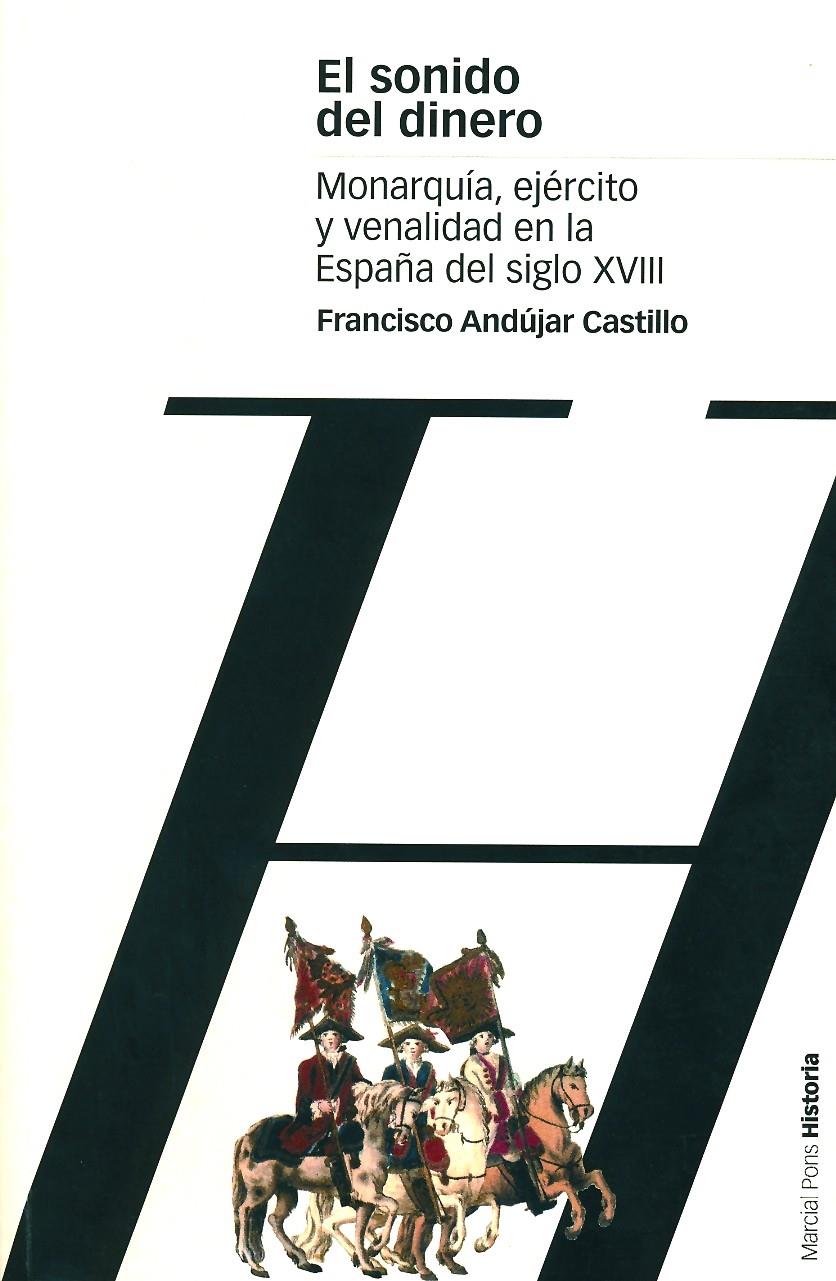 SONIDO DEL DINERO. MONARQUIA, EJERCITO Y VENALI | 9788495379900 | ANDUJAR CASTILLO, FRANCISCO | Galatea Llibres | Llibreria online de Reus, Tarragona | Comprar llibres en català i castellà online