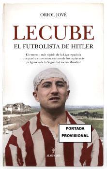 LECUBE, EL FUTBOLISTA DE HITLER | 9788410523364 | JOVÉ, ORIOL | Galatea Llibres | Librería online de Reus, Tarragona | Comprar libros en catalán y castellano online