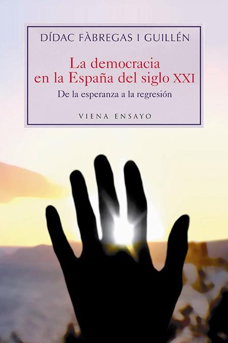 DEMOCRACIA EN LA ESPAÑA DEL SIGLO XXI, LA | 9788483304181 | FABREGAS GUILLEN, DIDAC | Galatea Llibres | Llibreria online de Reus, Tarragona | Comprar llibres en català i castellà online