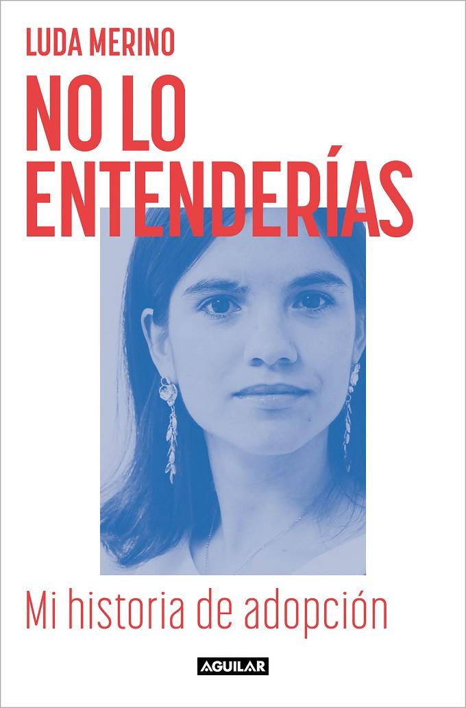 NO LO ENTENDERÍAS. MI HISTORIA DE ADOPCIÓN | 9788403524781 | MERINO, LUDA | Galatea Llibres | Llibreria online de Reus, Tarragona | Comprar llibres en català i castellà online