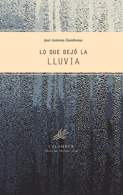 LO QUE DEJÓ LA LLUVIA | 9788483592625 | ZAMBRANO, JOSÉ ANTONIO | Galatea Llibres | Llibreria online de Reus, Tarragona | Comprar llibres en català i castellà online