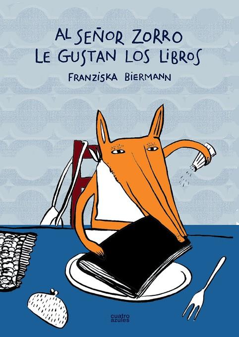 AL SEÑOR ZORRO LE GUSTAN LOS LIBROS | 9788493629205 | BIERMANN, FRANZISKA | Galatea Llibres | Llibreria online de Reus, Tarragona | Comprar llibres en català i castellà online