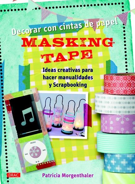 DECORAR CON CINTAS DE PAPEL. MASKING TAPE | 9788498743272 | MORGENTHALER, PATRICIA | Galatea Llibres | Llibreria online de Reus, Tarragona | Comprar llibres en català i castellà online