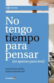 NO TENGO TIEMPO PARA PENSAR | 9788499213057 | MUÑOZ REDÓN, JOSEP / GÜELL BARCELÓ, MANEL | Galatea Llibres | Llibreria online de Reus, Tarragona | Comprar llibres en català i castellà online