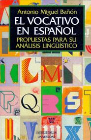 VOCATIVO EN ESPAÑOL, EL.PROPUESTAS PARA SU ANALISI | 9788480630221 | BAÑON, ANTONIO MIGUEL | Galatea Llibres | Llibreria online de Reus, Tarragona | Comprar llibres en català i castellà online