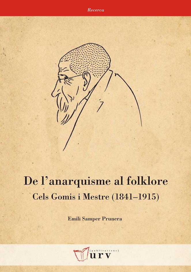 DE L'ANARQUISME AL FOLKLORE. CELS GOMIS I MESTRE (1841-1915) | 9788484242444 | SAMPER PRUNERA, EMILI | Galatea Llibres | Llibreria online de Reus, Tarragona | Comprar llibres en català i castellà online