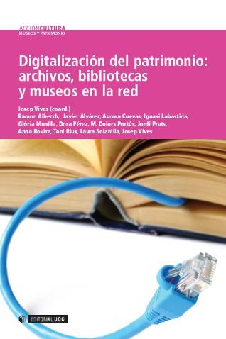 DIGITALIZACION DEL PATRIMONIO | 9788497888332 | VIVAS I ELIAS, PEP/ALBERCH, RAMON/ALVÁREZ, JAVIER/SOLANILLA, LAURA | Galatea Llibres | Llibreria online de Reus, Tarragona | Comprar llibres en català i castellà online