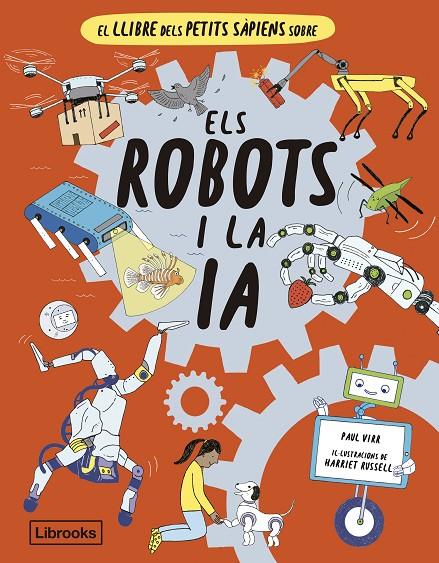 EL LLIBRE DELS PETITS SÀPIENS SOBRE ELS ROBOTS I LA INTEL·LIGÈNCIA ARTIFICIAL | 9788412586152 | VIRR, PAUL | Galatea Llibres | Llibreria online de Reus, Tarragona | Comprar llibres en català i castellà online