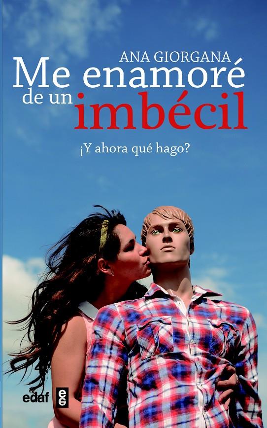 ME ENAMORÉ DE UN IMBÉCIL | 9788441433212 | GIORGANA, ANA | Galatea Llibres | Llibreria online de Reus, Tarragona | Comprar llibres en català i castellà online