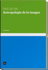 ANTROPOLOGIA DE LA IMAGEN | 9788496859135 | BELTING, HANS | Galatea Llibres | Librería online de Reus, Tarragona | Comprar libros en catalán y castellano online