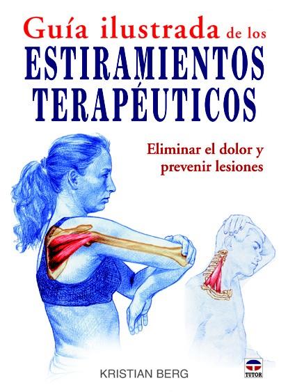 GUÍA ILUSTRADA DE LOS ESTIRAMIENTOS TERAPÉUTICOS | 9788479028961 | BERG, KRISTIAN | Galatea Llibres | Llibreria online de Reus, Tarragona | Comprar llibres en català i castellà online