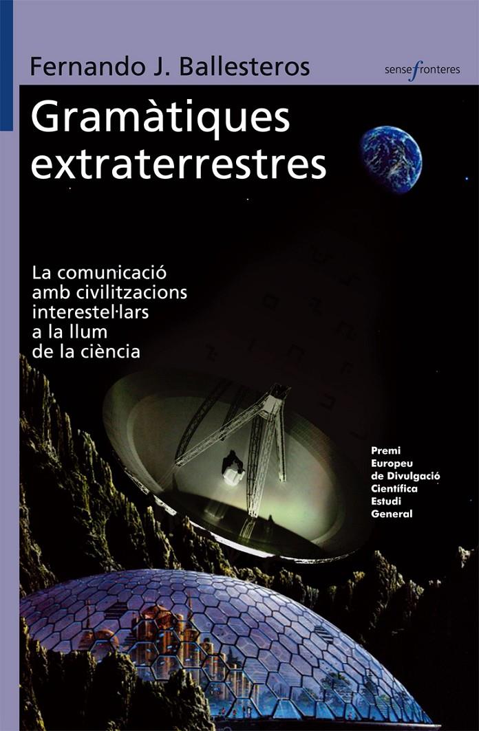 GRAMATIQUES EXTRATERRESTRES : LA COMUNICACIO AMB CIVILITZACI | 9788498242089 | BALLESTEROS ROSELLO, FERNANDO JESUS | Galatea Llibres | Llibreria online de Reus, Tarragona | Comprar llibres en català i castellà online